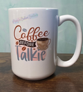 Coffee Before Talkie 15 oz Tumbler Mug